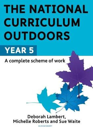 The National Curriculum Outdoors: Year 5 by Sue Waite