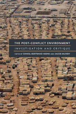 The Post-Conflict Environment: Investigation and Critique by Daniel Bertrand Monk