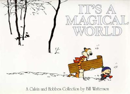 It's A Magical World: A Calvin and Hobbes Collection by Bill Watterson