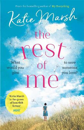 The Rest of Me: the uplifting new novel from the bestselling author of My Everything: the uplifting new novel from the bestselling author of My Everything by Katie Marsh