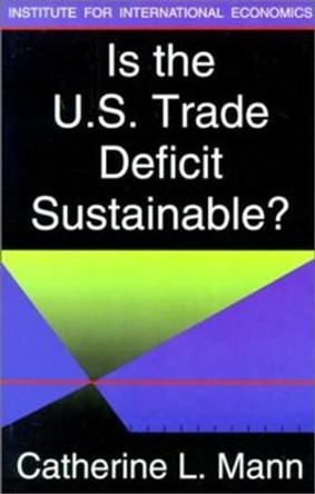 Is the U.S. Trade Deficit Sustainable? by Catherine Mann