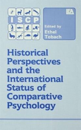 Historical Perspectives and the International Status of Comparative Psychology by Ethel Tobach