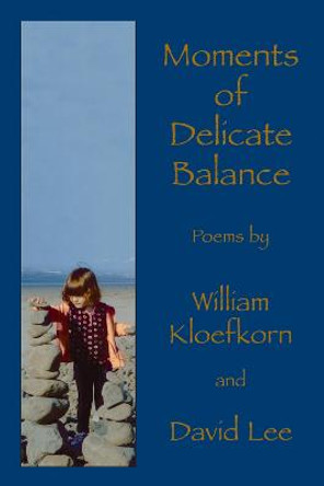 Moments of Delicate Balance by William Kloefkorn