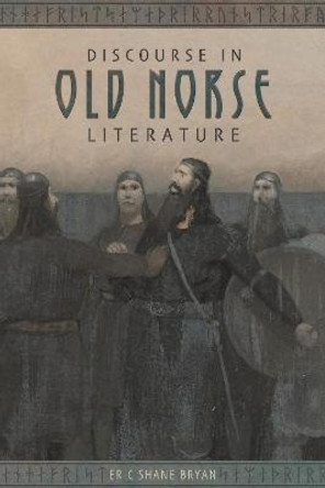 Discourse in Old Norse Literature by Eric Shane Bryan