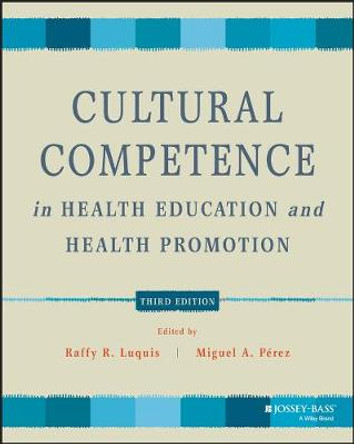 Cultural Competence in Health Education and Health Promotion by Miguel A. P?rez