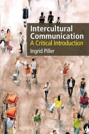 Intercultural Communication: A Critical Introduction by Ingrid Piller