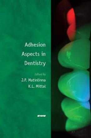 Adhesion Aspects in Dentistry by Jukka P. Matinlinna