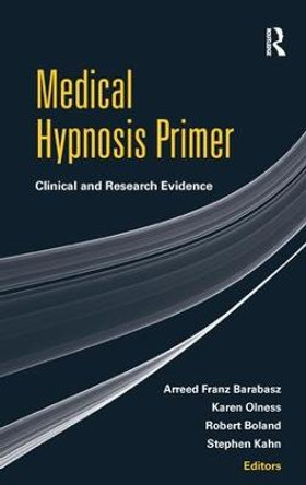 Medical Hypnosis Primer: Clinical and Research Evidence by Arreed Franz Barabasz