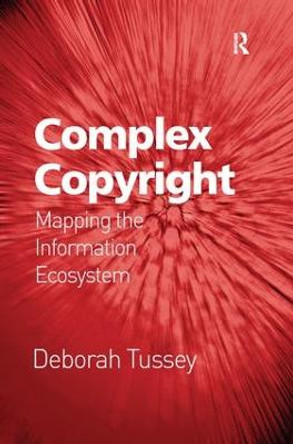 Complex Copyright: Mapping the Information Ecosystem by Deborah Tussey