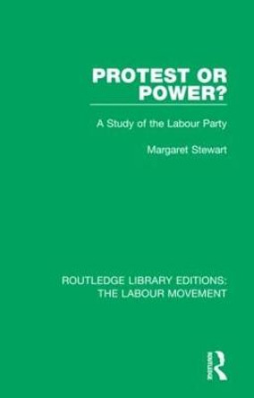 Protest or Power?: A Study of the Labour Party by Margaret Stewart