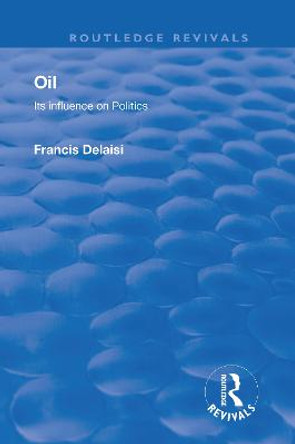 Oil: Its Influence on Politics by Francis Delaisi