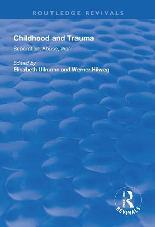 Childhood and Trauma: Separation, Abuse, War by Elisabeth Ullmann