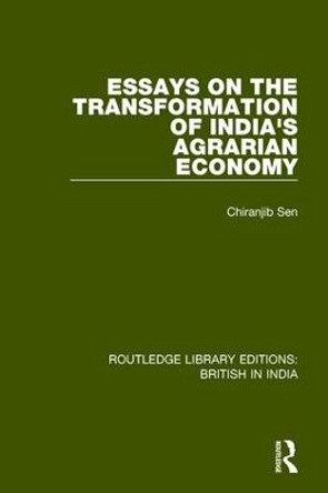 Essays on the Transformation of India's Agrarian Economy by Chiranjib Sen