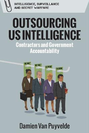 Outsourcing Us Intelligence: Contractors and Government Accountability by Damien Van Puyvelde