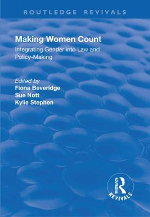 Making Women Count: Integrating Gender into Law and Policy-making: Integrating Gender into Law and Policy-making by Kylie Stephen