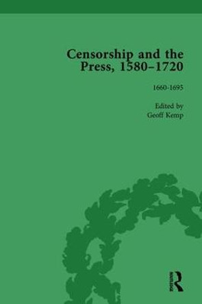 Censorship and the Press, 1580-1720, Volume 3 by Geoff Kemp