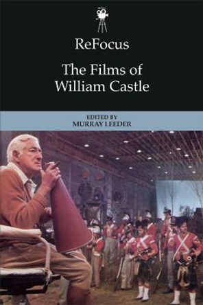 Refocus: the Films of William Castle by Murray Leeder
