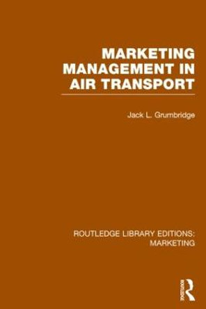 Marketing Management in Air Transport by Jack L. Grumbridge