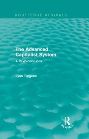 The Advanced Capitalist System: A Revisionist View by Lynn Turgeon
