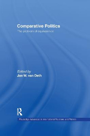 Comparative Politics: The Problem of Equivalence by Jan Van Deth