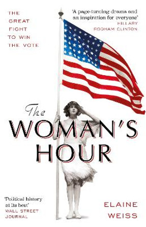 The Woman's Hour by Elaine Weiss