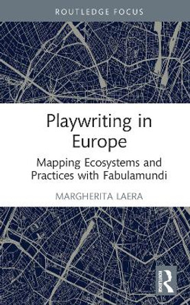 Playwriting in Europe: Mapping Ecosystems and Practices with Fabulamundi Margherita Laera 9780367503123