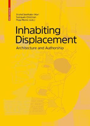 Inhabiting Displacement: Architecture and Authorship by Shahd Seethaler-Wari