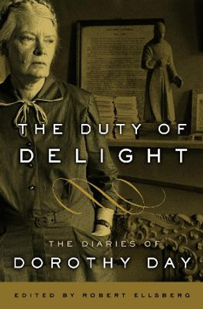 The Duty Of Delight by Dorothy Day