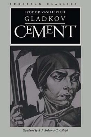 Cement by Fyodor Vasilievich Gladkov