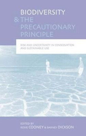 Biodiversity and the Precautionary Principle: Risk, Uncertainty and Practice in Conservation and Sustainable Use by Fauna & Flora International