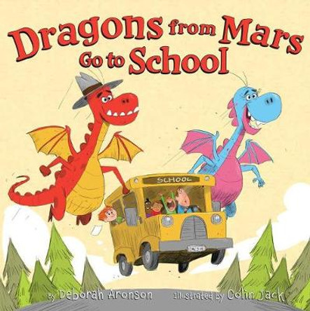 Dragons from Mars Go to School by Deborah Aronson