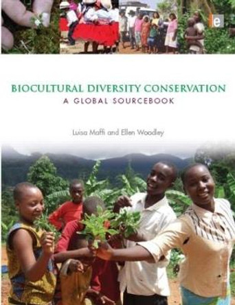 Biocultural Diversity Conservation: A Global Sourcebook by Luisa Maffi