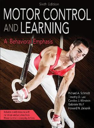 Motor Control and Learning 6th Edition With Web Resource: A Behavioral Emphasis by Richard Schmidt