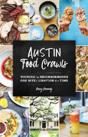 Austin Food Crawls: Touring the Neighborhoods One Bite & Libation at a Time by Kelsey Kennedy