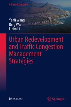 Urban Redevelopment and Traffic Congestion Management Strategies by Yanli Wang