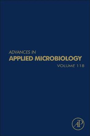 Advances in Applied Microbiology: Volume 118 by Geoffrey M. Gadd