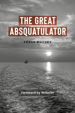 The Great Absquatulator by Frank Mackey