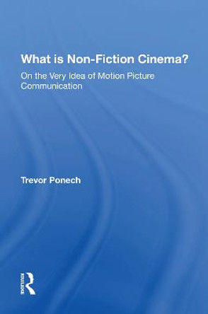 What Is Non-fiction Cinema? by Trevor Ponech