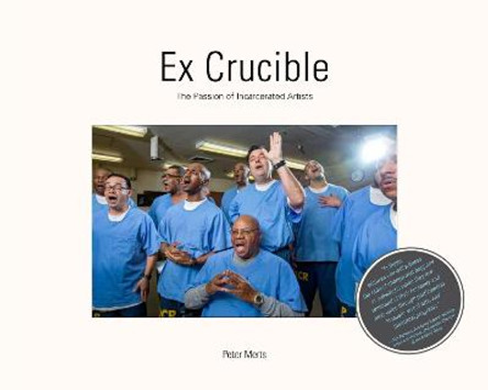 Ex Crucible: The Passion of Incarcerated Artists by Peter Merts