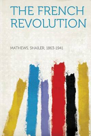 The French Revolution by Shailer Mathews
