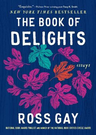 The Book of Delights: Essays by Ross Gay