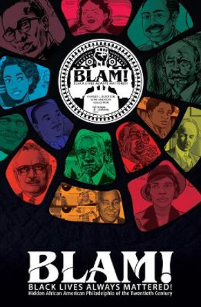 Blam! Black Lives Always Mattered!: Hidden African American Philadelphia of the Twentieth Century by Charles L Blockson