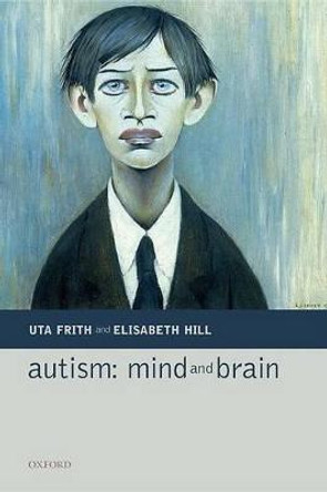 Autism: Mind and Brain by Uta Frith