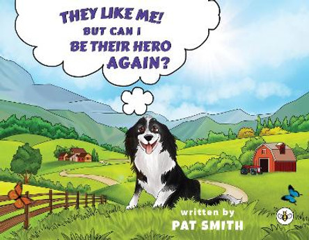 They Like Me! But Can I Be Their Hero Again? by Pat Smith