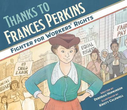 Thanks to Frances Perkins: Fighter for Workers' Rights by Deborah Hopkinson