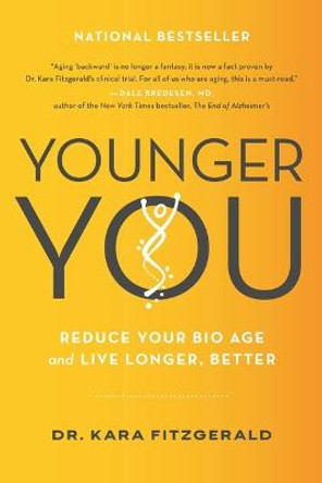 Younger You: Reduce Your Bio Age and Live Longer, Better by Kara N Fitzgerald