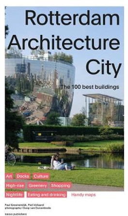 Rotterdam Architecture City - The 100 Best Buildings by P. Vollaard, P. Groenendijk