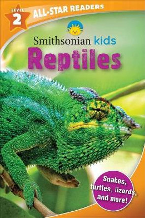 Smithsonian Kids All Star Readers: Reptiles Level 2 by Brenda Scott Royce