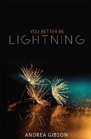 You Better Be Lightning by Andrea Gibson
