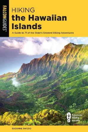 Hiking the Hawaiian Islands: A Guide To 72 Of The State's Greatest Hiking Adventures by Suzanne Swedo